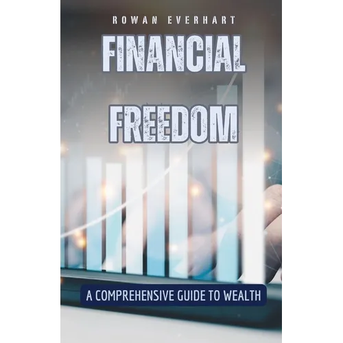 Financial Freedom: A Comprehensive Guide to Wealth