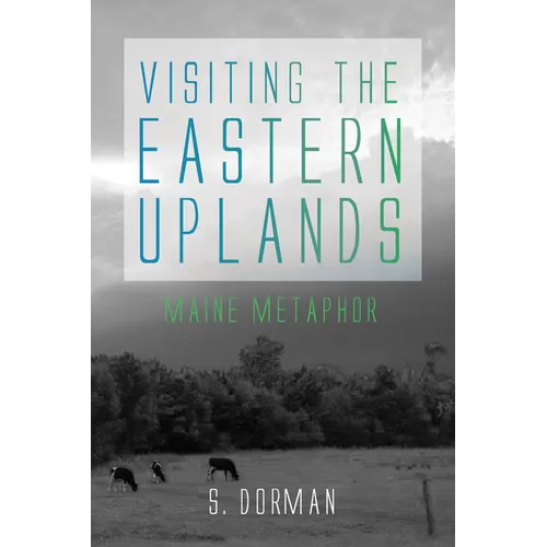 Visiting the Eastern Uplands: Maine Metaphor - Paperback