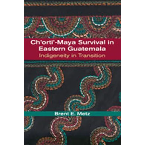 Ch'orti'-Maya Survival in Eastern Guatemala: Indigeneity in Transition - Paperback