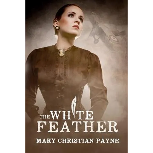 The White Feather: A Novel of Forbidden Love in World War I England