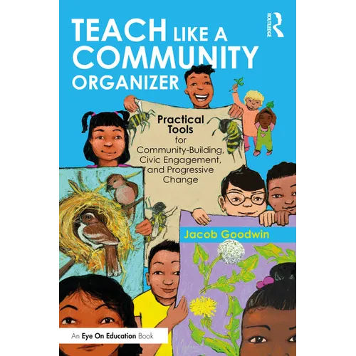 Teach Like a Community Organizer: Practical Tools for Community-Building, Civic Engagement, and Progressive Change - Paperback
