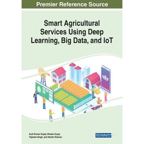Smart Agricultural Services Using Deep Learning, Big Data, and IoT - Paperback