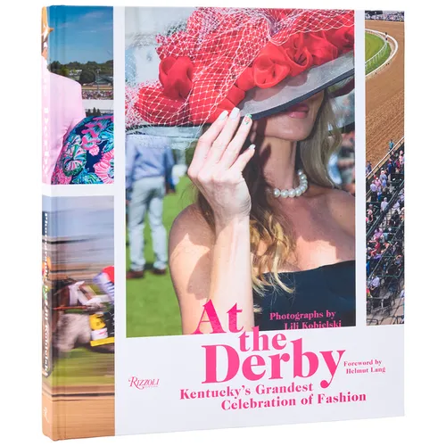 At the Derby: Kentucky's Grandest Celebration of Fashion - Hardcover