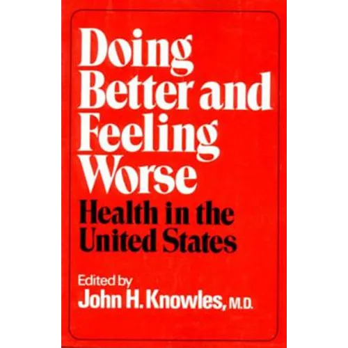 Doing Better and Feeling Worse: Health in the United States - Paperback