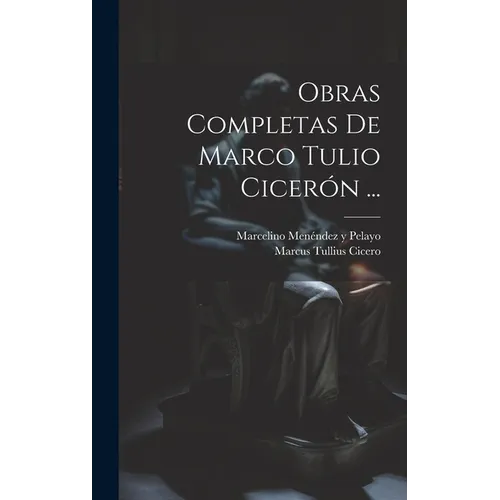 Obras Completas De Marco Tulio Cicerón ... - Hardcover