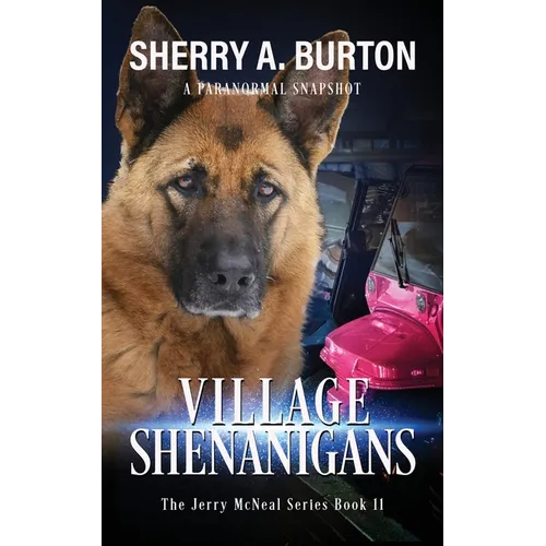 Village Shenanigans: Join Jerry McNeal And His Ghostly K-9 Partner As They Put Their 