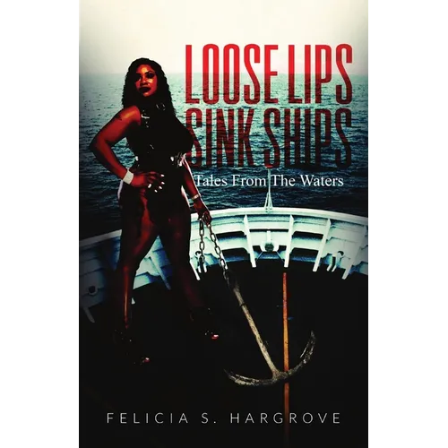 Loose Lips Sink Ships: Tales From The Waters - Paperback