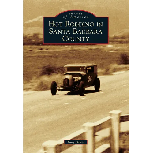 Hot Rodding in Santa Barbara County - Paperback