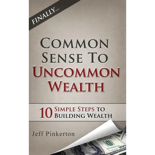 Common Sense to Uncommon Wealth