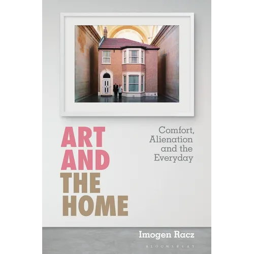Art and the Home: Comfort, Alienation and the Everyday - Paperback