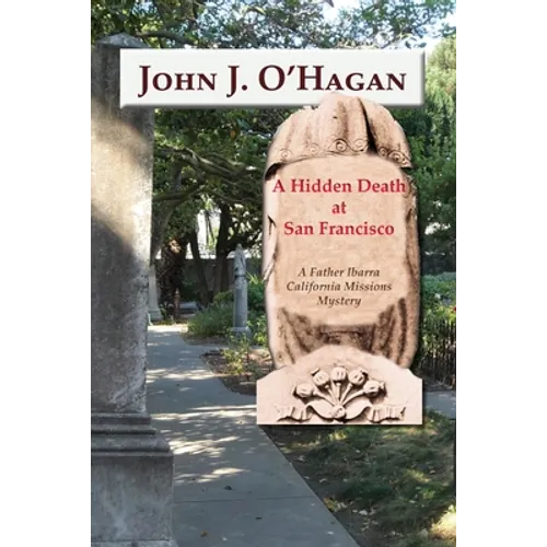 A Hidden Death At San Francisco: A Father Ibarra California Missions Mystery - Paperback