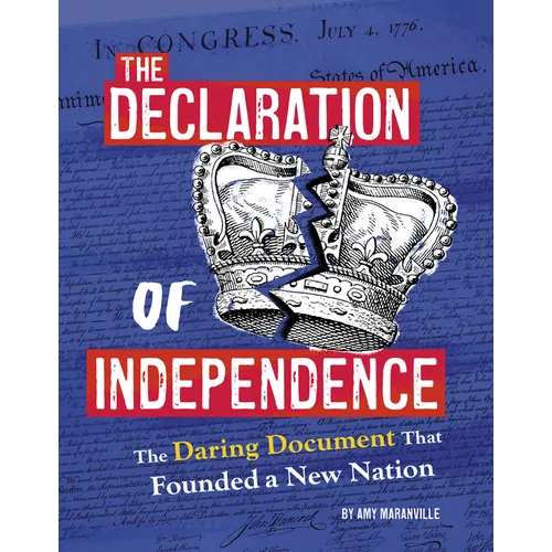 The Declaration of Independence: The Daring Document That Founded a New Nation - Paperback