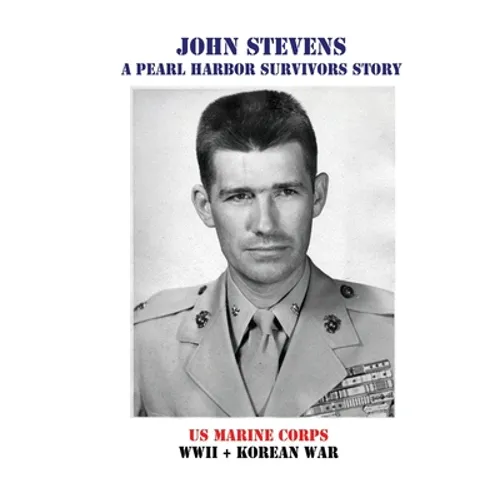 John Stevens: A Pearl Harbor Survivors Story - Paperback