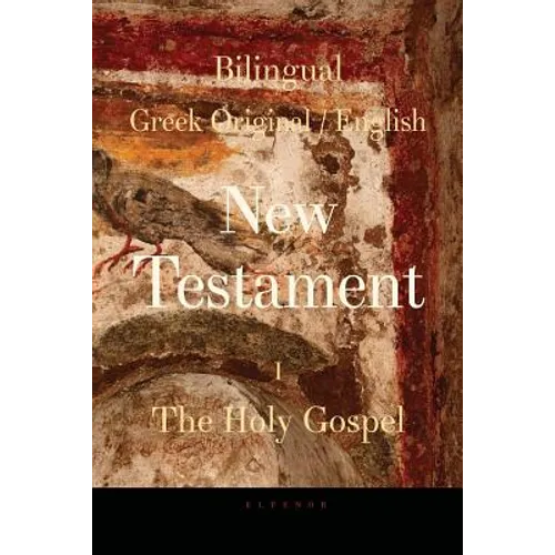 Bilingual (Greek / English) New Testament: Vol. I, The Holy Gospel - Paperback