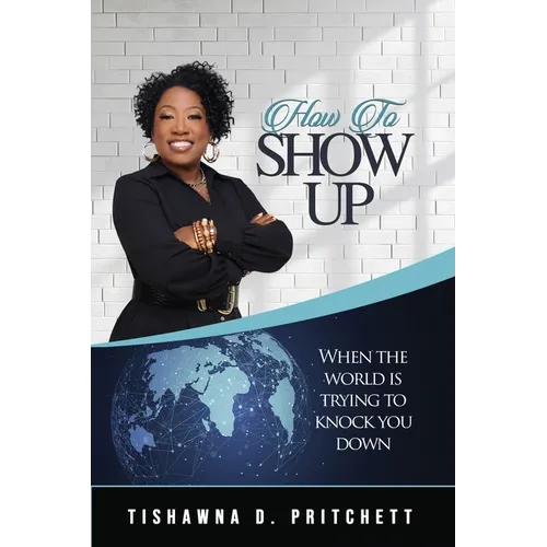 How To Show Up When The World is Trying to Knock You Down - Paperback