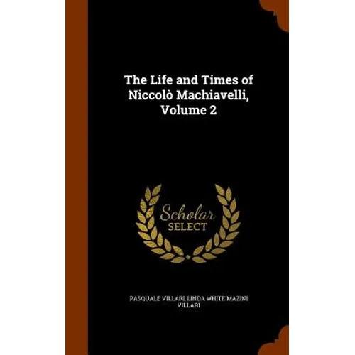 The Life and Times of Niccolò Machiavelli, Volume 2 - Hardcover