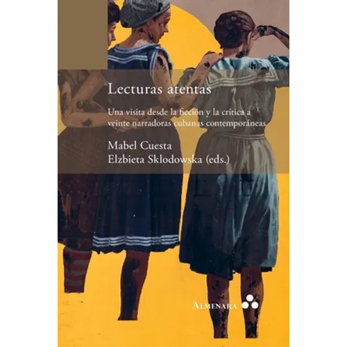 Lecturas atentas. Una visita desde la ficción y la crítica a veinte narradoras cubanas contemporáneas - Paperback