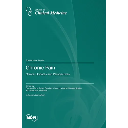 Chronic Pain: Clinical Updates and Perspectives - Hardcover