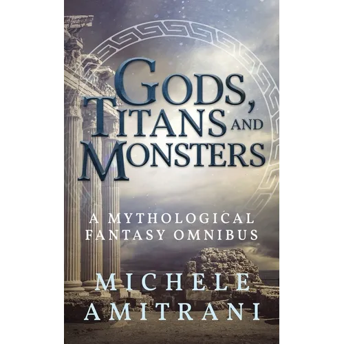Gods, Titans and Monsters: A Mythological Fantasy Omnibus - Paperback