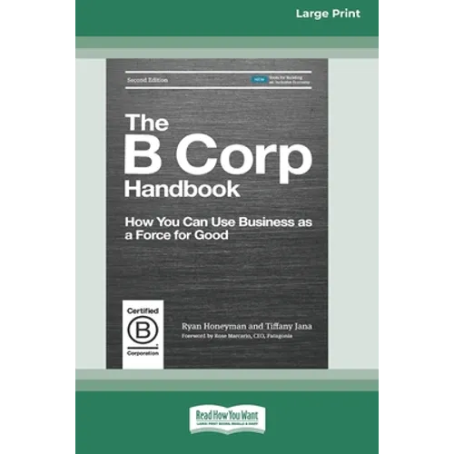 The B Corp Handbook, Second Edition: How You Can Use Business as a Force for Good [Standard Large Print 16 Pt Edition] - Paperback
