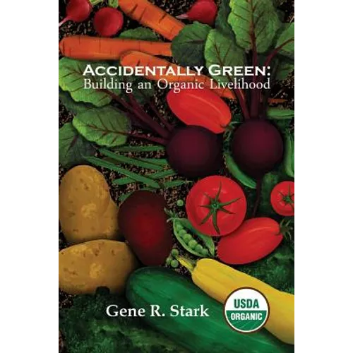 Accidentally Green: Building an Organic Livelihood