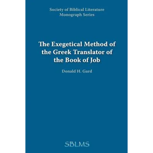 The Exegetical Method of the Greek Translator of the Book of Job - Paperback