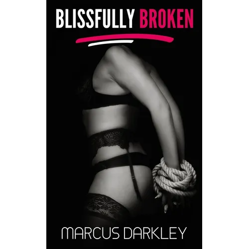 Blissfully Broken: The girls learn what BDSM really means! - Paperback