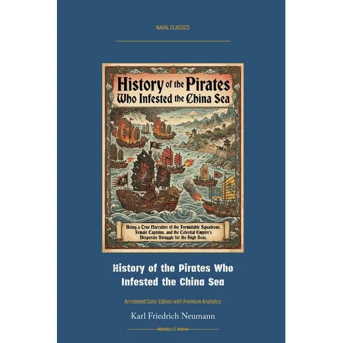 History of the Pirates Who Infested the China Sea: Annotated Color Edition with Premium Analytics - Paperback