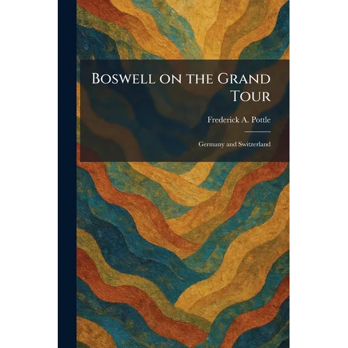 Boswell on the Grand Tour: Germany and Switzerland - Paperback