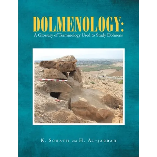 Dolmenology: a Glossary of Terminology Used to Study Dolmens - Paperback