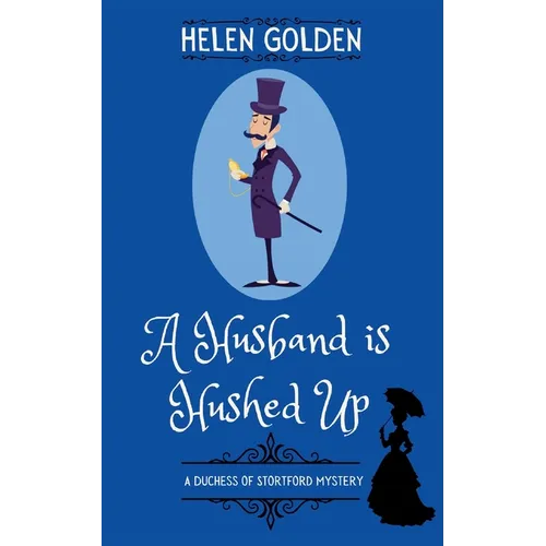 A Husband is Hushed Up (A Duchess of Stortford Mystery): A cozy Victorian Mystery - Paperback