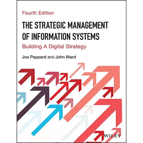 The Strategic Management of Information Systems: Building a Digital Strategy - Paperback