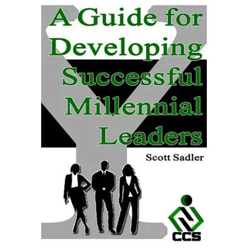 A Guide for Developing Successful Millennial Leaders: By 2020 Millennials will represent 40% of the workforce across the globe. Is your organization r - Paperback