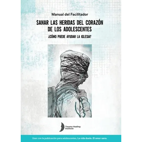 Spanish Healing Teens' Wounds of Trauma Facilitator Guide - Paperback
