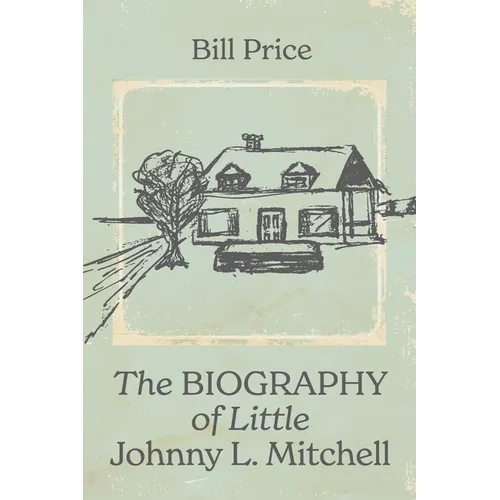 The Biography of Little Johnny L. Mitchell - Paperback