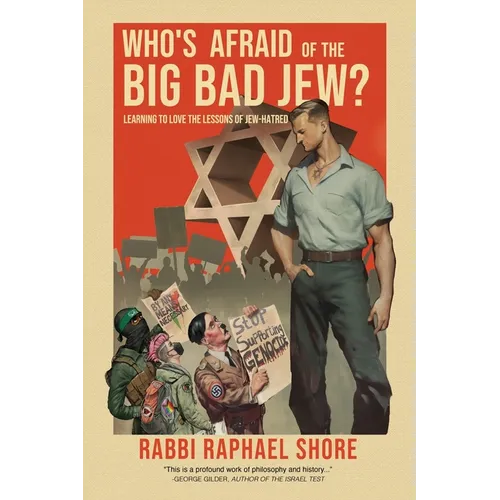 Who's Afraid of the Big, Bad Jew: Learning to Love the Lessons of Jew-Hatred - Paperback