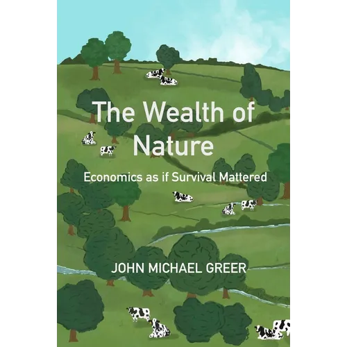 The Wealth of Nature: Economics as If Survival Mattered - Paperback