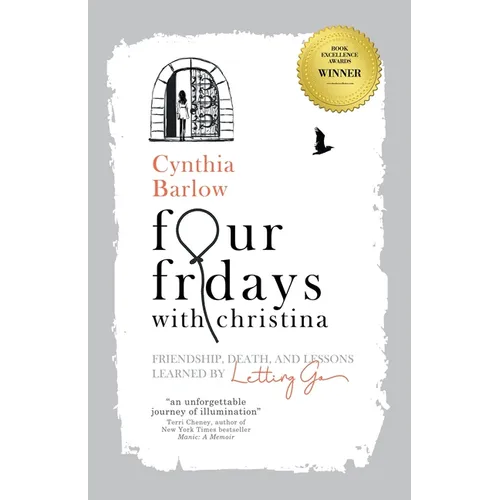 Four Fridays with Christina: Friendship, Death, and Lessons Learned by Letting Go - Paperback