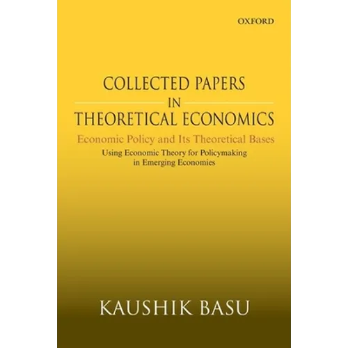 Collected Papers in Theoretical Economics: Economic Policy and Its Theoretical Bases: Using Economic Theory for Policymaking in Emerging Economies - Hardcover