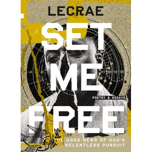 Set Me Free: The Good News of God's Relentless Pursuit (Poetry and Essays) - Hardcover