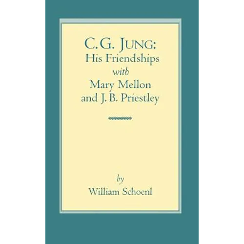 C.G. Jung: His Friendships with Mary Mellon and J.B. Priestley - Hardcover