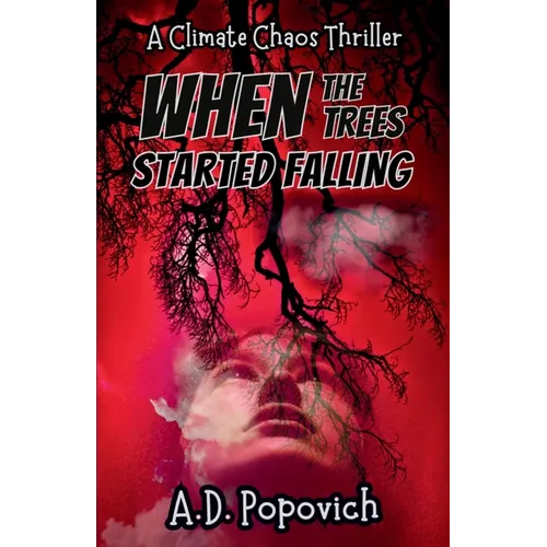 When the Trees Started Falling: A Climate Chaos Thriller - Paperback