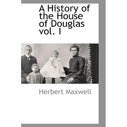 A History of the House of Douglas vol. I - Hardcover
