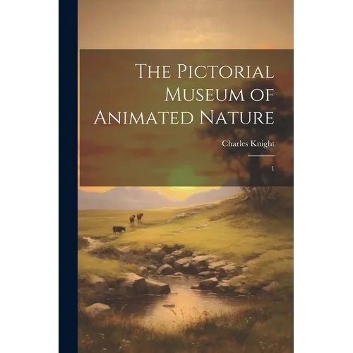 The Pictorial Museum of Animated Nature: 1 - Paperback