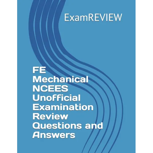 FE Mechanical NCEES Unofficial Examination Review Questions and Answers - Paperback