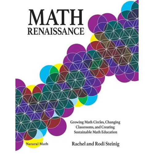 Math Renaissance: Growing Math Circles, Changing Classrooms, and Creating Sustainable Math Education
