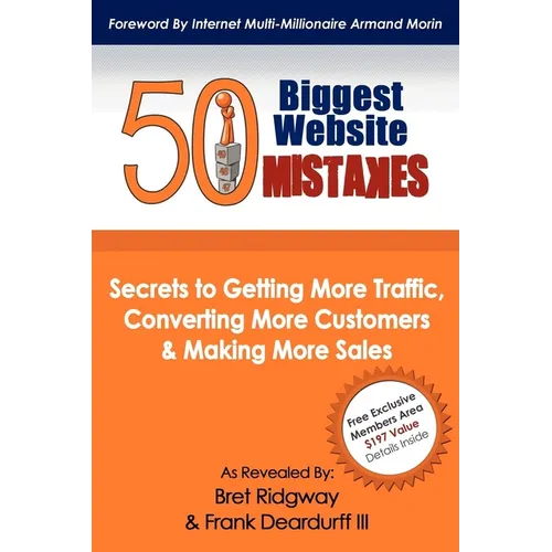 50 Biggest Website Mistakes: Secrets to Getting More Traffic, Converting More Customers, & Making More Sales - Paperback