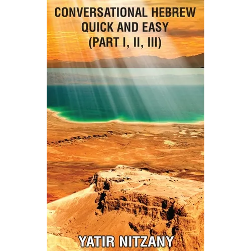 Conversational Hebrew Quick and Easy - Part 1, 2 and 3: Part I, II, III - Hardcover