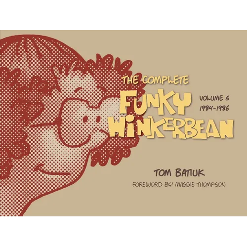 The Complete Funky Winkerbean, Volume 5, 1984-1986 - Hardcover