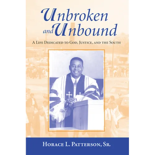 Unbroken and Unbound: A Life Dedicated to God, Justice, and the South - Paperback